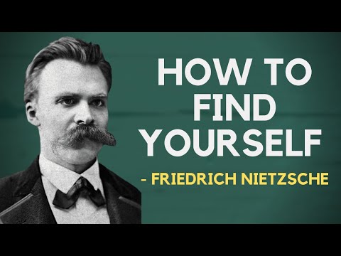 Friedrich Nietzsche, How To Find Yourself