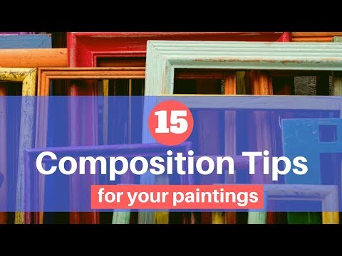 Composition Essentials: 15 Great Tips for Excellent Painting Composition