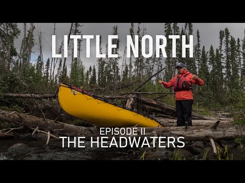LITTLE NORTH, Ep. II The Headwaters | 450km Canoe Expedition
