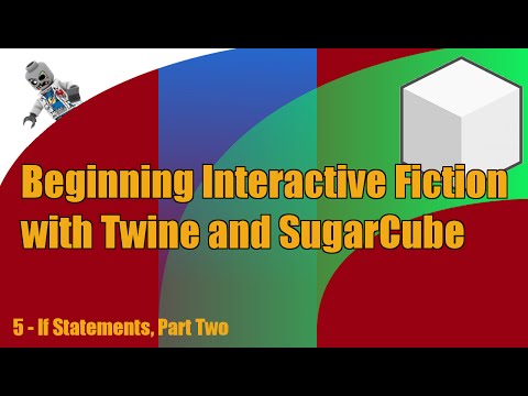 Beginning Interactive Fiction with Twine and SugarCube - E5 - If Statements, Part Two
