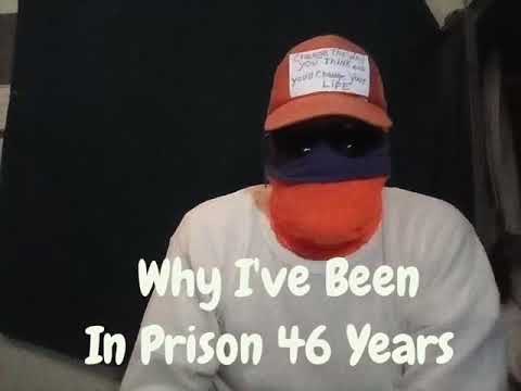 Why I've Been In Prison 46yrs
