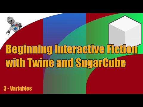 Beginning Interactive Fiction with Twine and SugarCube - E3 - Variables