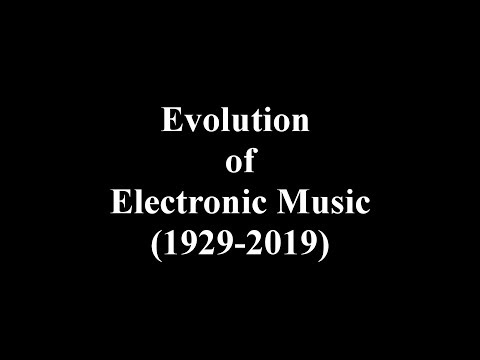 Evolution of Electronic Music (1929 - 2019)