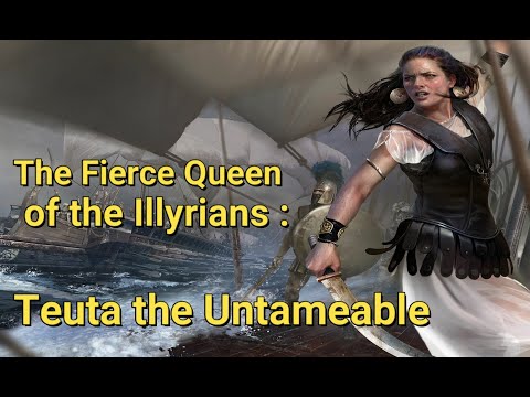 The Fierce Queen of the Illyrians, Teuta the Untameable