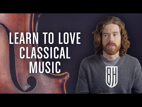 How to Learn to Love Classical Music