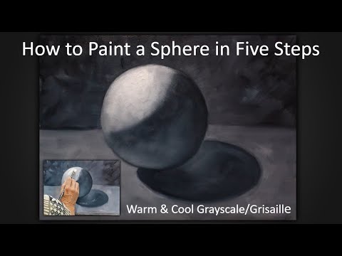 How to Paint a Sphere in Five Steps | Warm & Cool Grayscale/Grisaille | Oil Painting Lessons