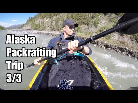 Alaska Packrafting Trip episode 3 of 3