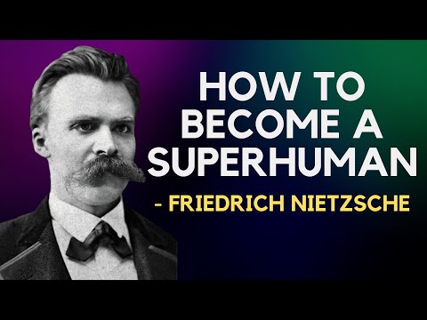 Friedrich Nietzsche, How To Become A Superhuman