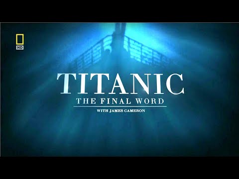 Titanic: The Final Word With James Cameron - Full Documentary in HD