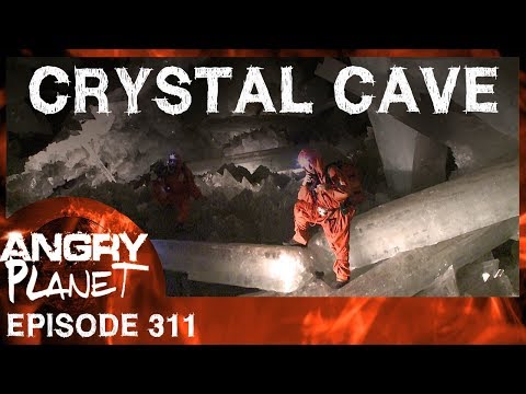 Angry Planet - 311 - Crystal Cave (Mexico)