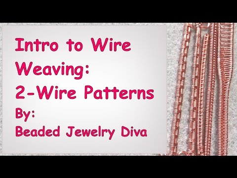 Intro to Wire Weaving - 2 Base Wires, 4 Patterns, Wire Weaving Tutorial