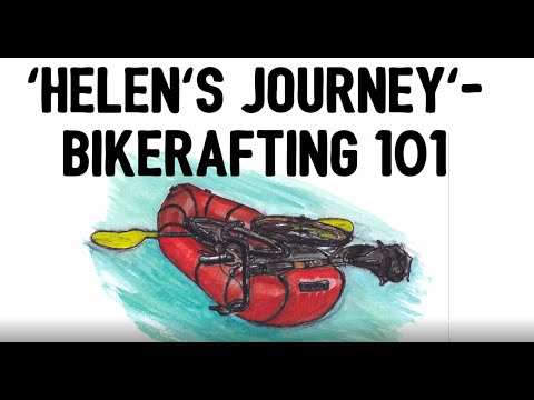 'Helen's Journey'- Bikerafting 101
