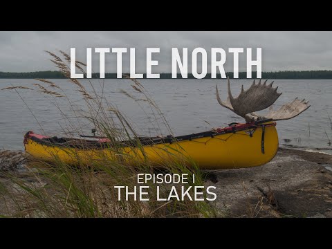 LITTLE NORTH, Ep. I The Lakes | 450km Canoe Expedition