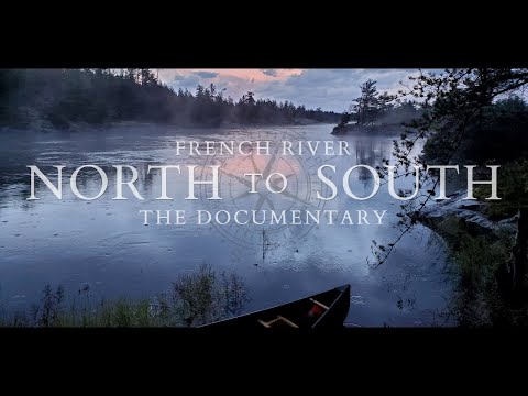 NORTH to SOUTH - The French River Documentary 4k. The Canoe Trip and the History of the French River (Ontario)