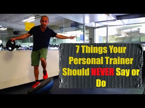 7 Things Your Personal Trainer Should NEVER Say or Do...