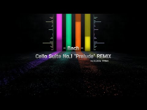 Bach - Cello Suite No.1 Prelude REMIX